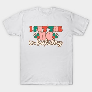 I put the ho in holiday T-Shirt